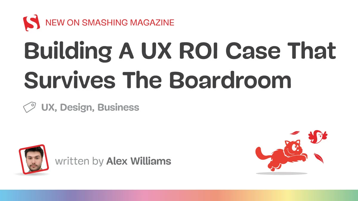 How to Prove the ROI of UX: A Guide to Building a Business Case for Design